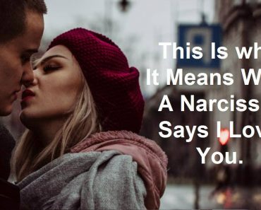 This Is what It Means When A Narcissist Says I Love You