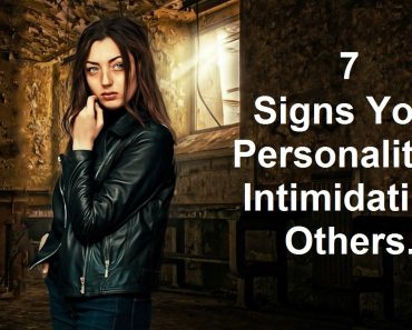 7 Signs Your Personality Is Intimidating Others
